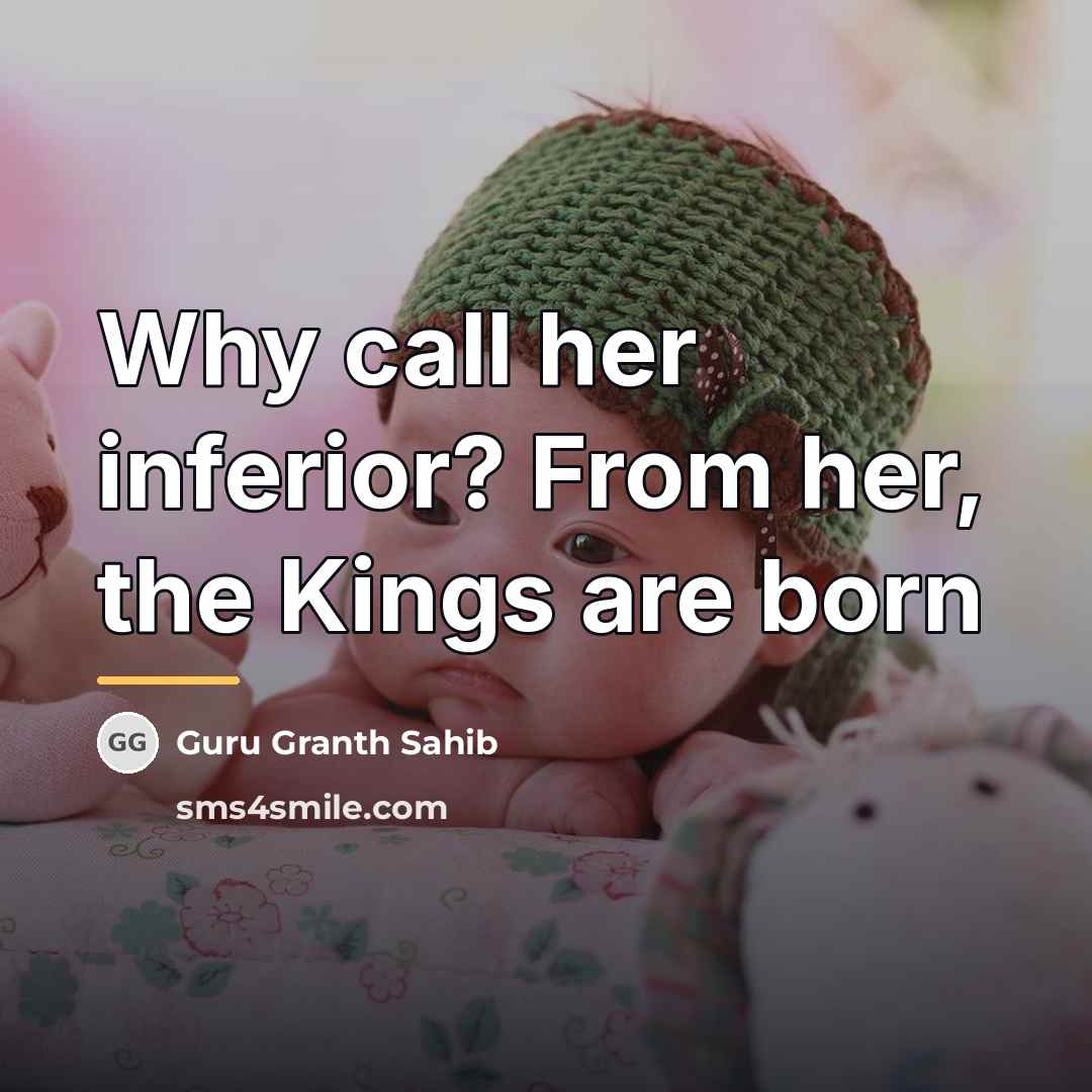 “Why call her inferior? From her, the Kings are born…” quote by Anonymous