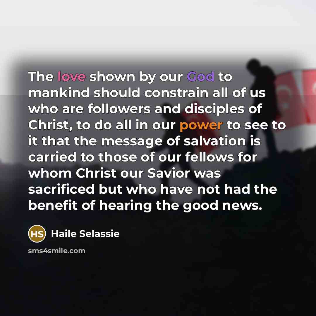 “The love shown by our God to mankind should constrain…” quote by Haile Selassie