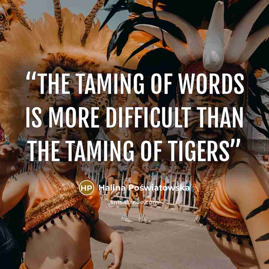 “the taming of words is more difficult than the taming of tigers” quote by Halina Poświatowska