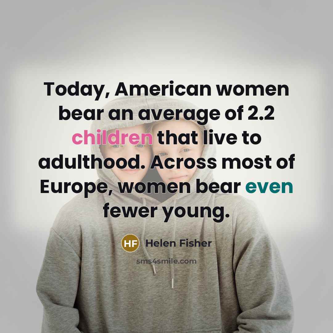 “Today, American women bear an average of 2.2 children that…” quote by Helen Fisher