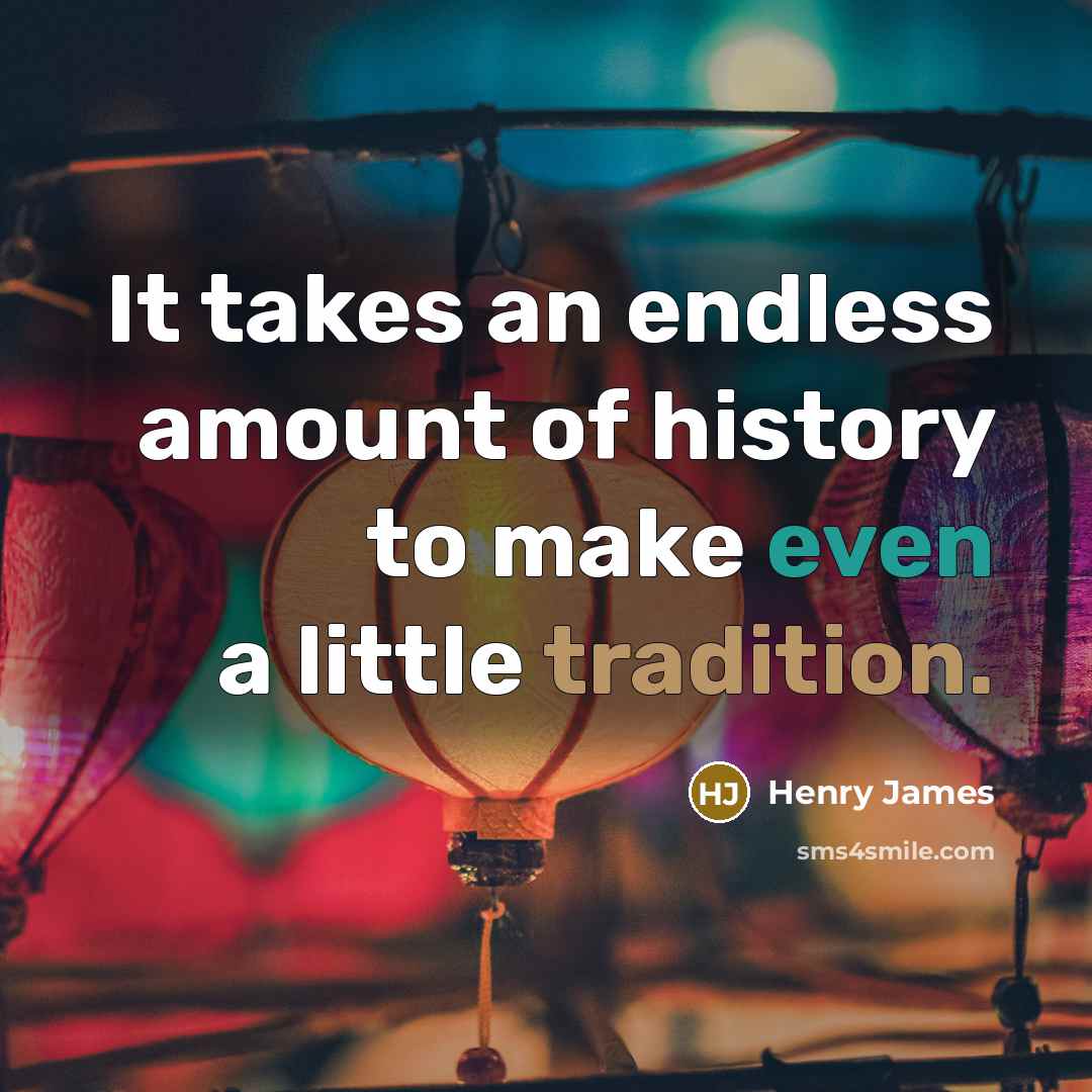 “It takes an endless amount of history to make even…” quote by Henry James