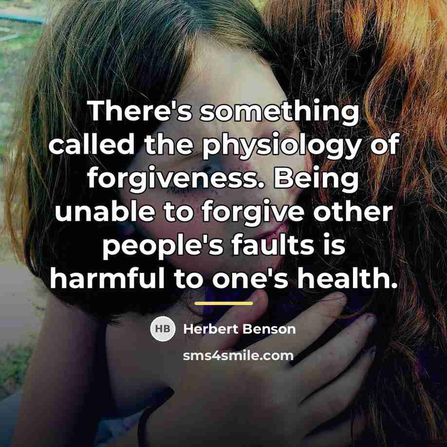“There's something called the physiology of forgiveness. Being unable to…” quote by Herbert Benson