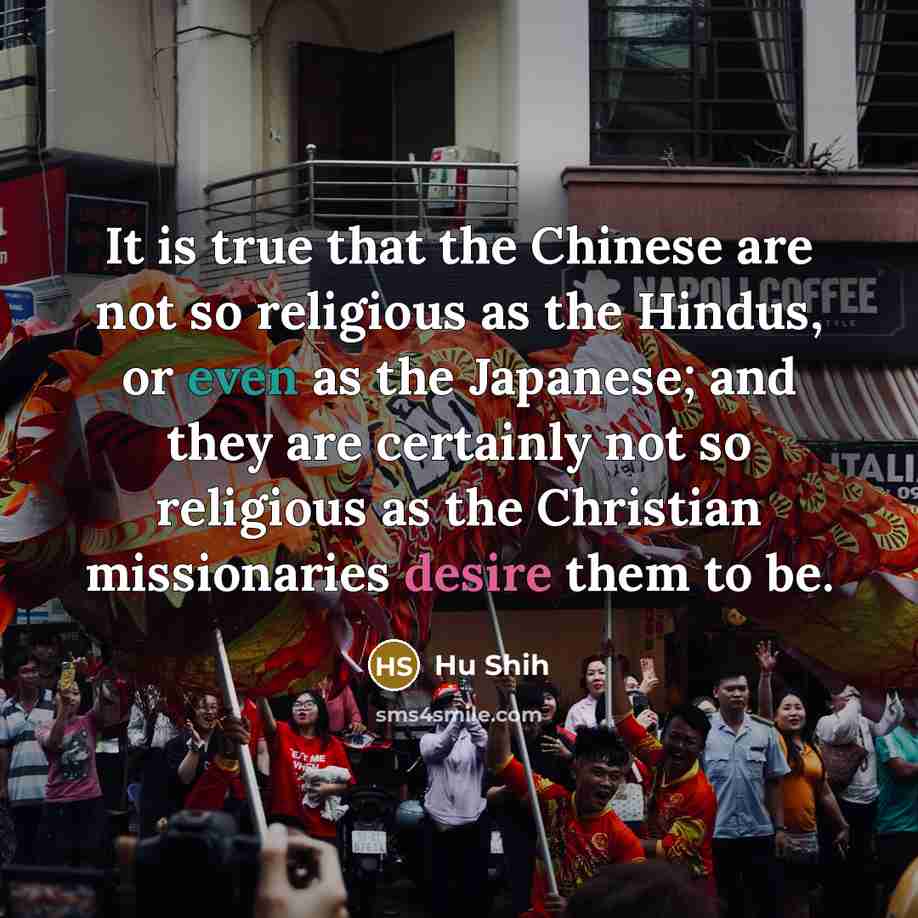 “It is true that the Chinese are not so religious…” quote by Hu Shih