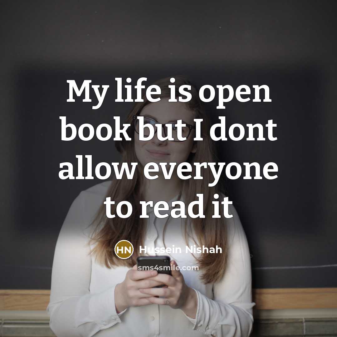 “My life is open book but I dont allow everyone to read it” quote by Hussein Nishah