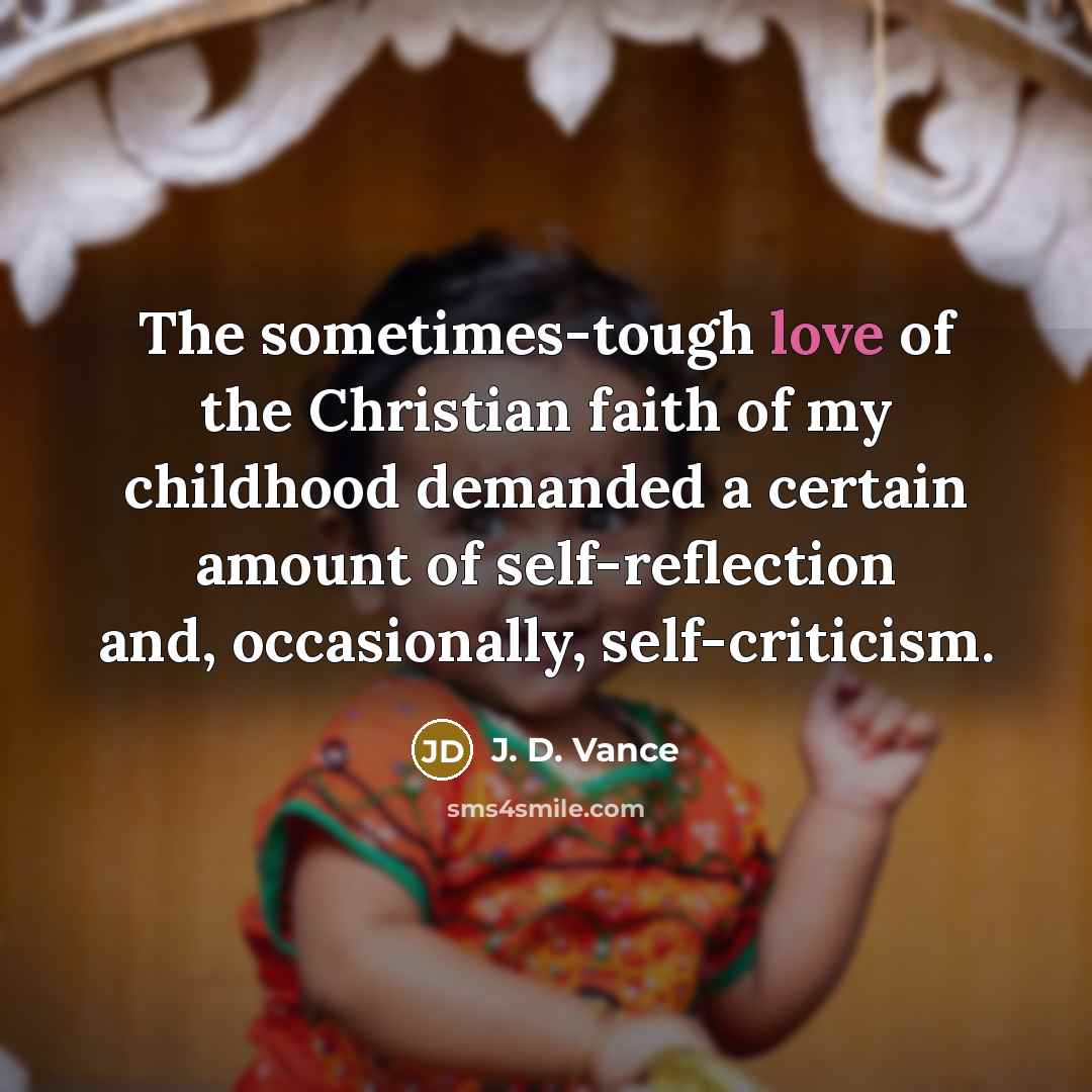 “The sometimes-tough love of the Christian faith of my childhood…” quote by J. D. Vance