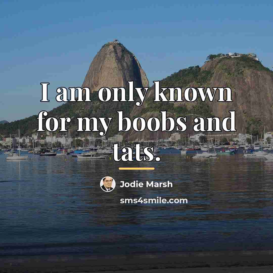 “I am only known for my boobs and tats.…” quote by Jodie Marsh