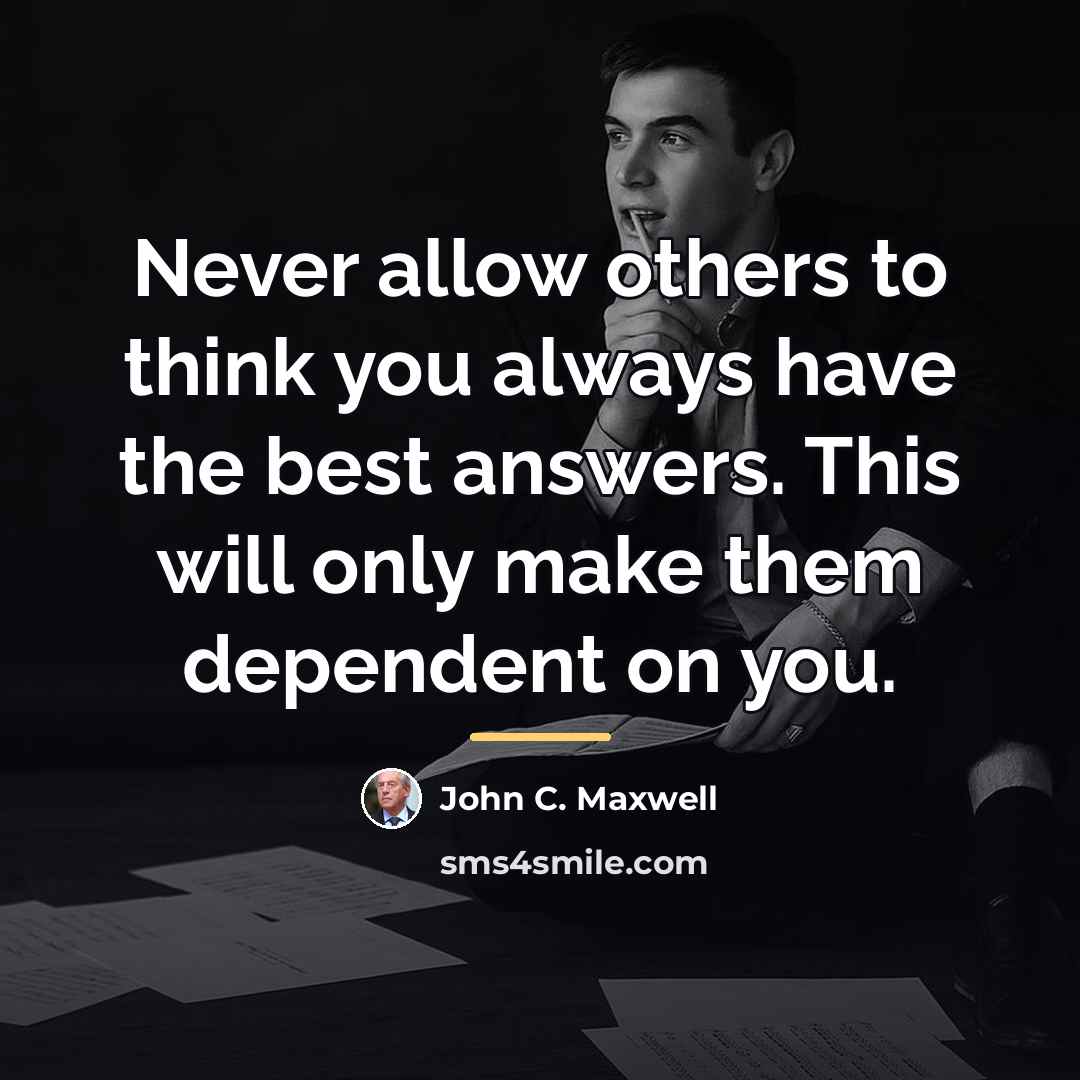 “Never allow others to think you always have the best…” quote by John C. Maxwell