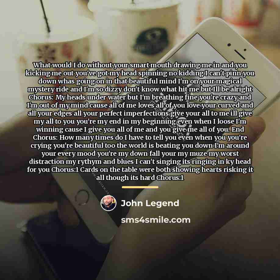 “What would I do without your smart mouth drawing me…” quote by John Legend