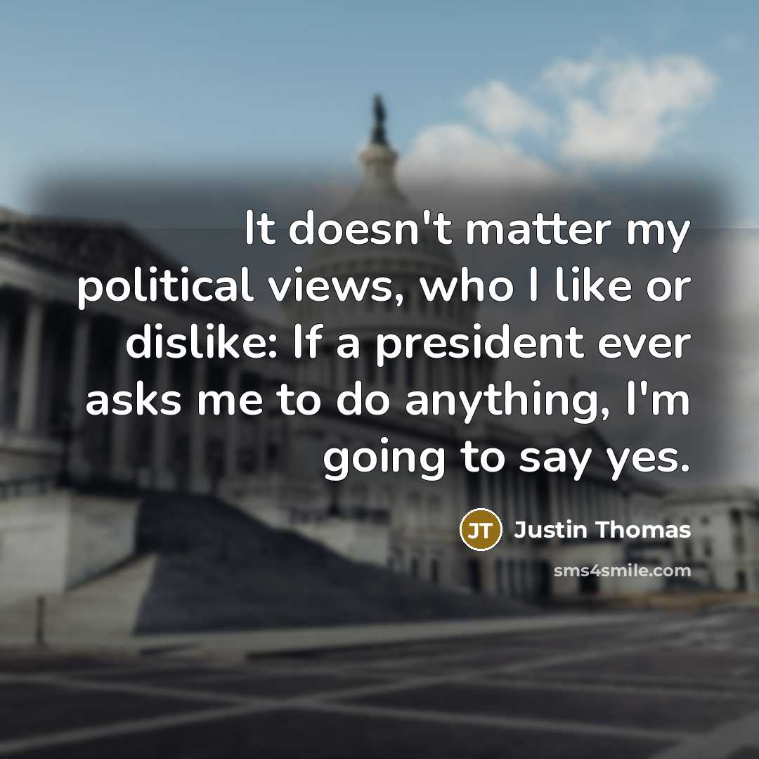 “It doesn't matter my political views, who I like or…” quote by Justin Thomas