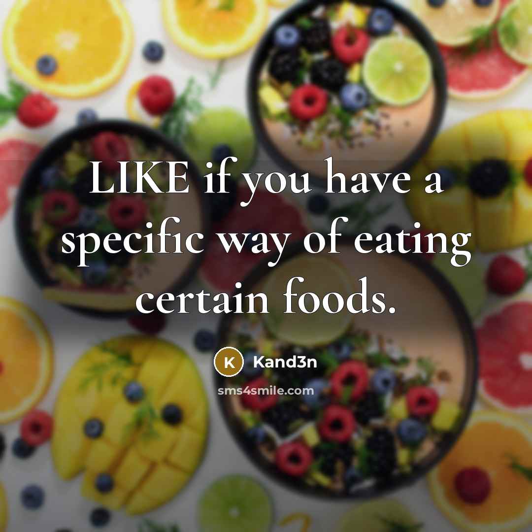 “LIKE if you have a specific way of eating certain…” quote by Kand3n