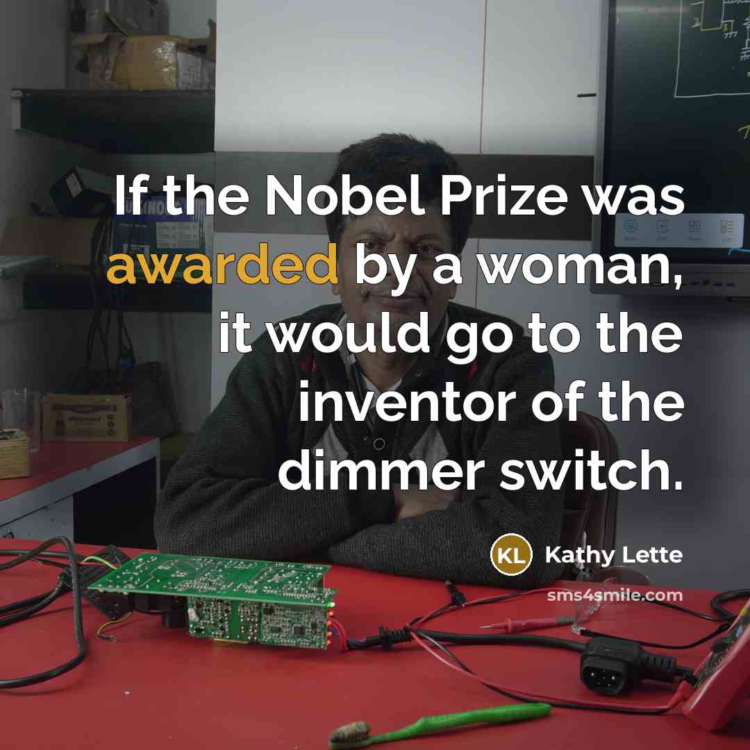 “If the Nobel Prize was awarded by a woman, it…” quote by Kathy Lette