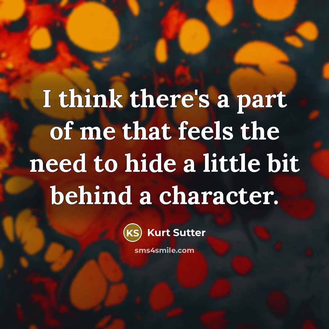 “I think there's a part of me that feels the…” quote by Kurt Sutter