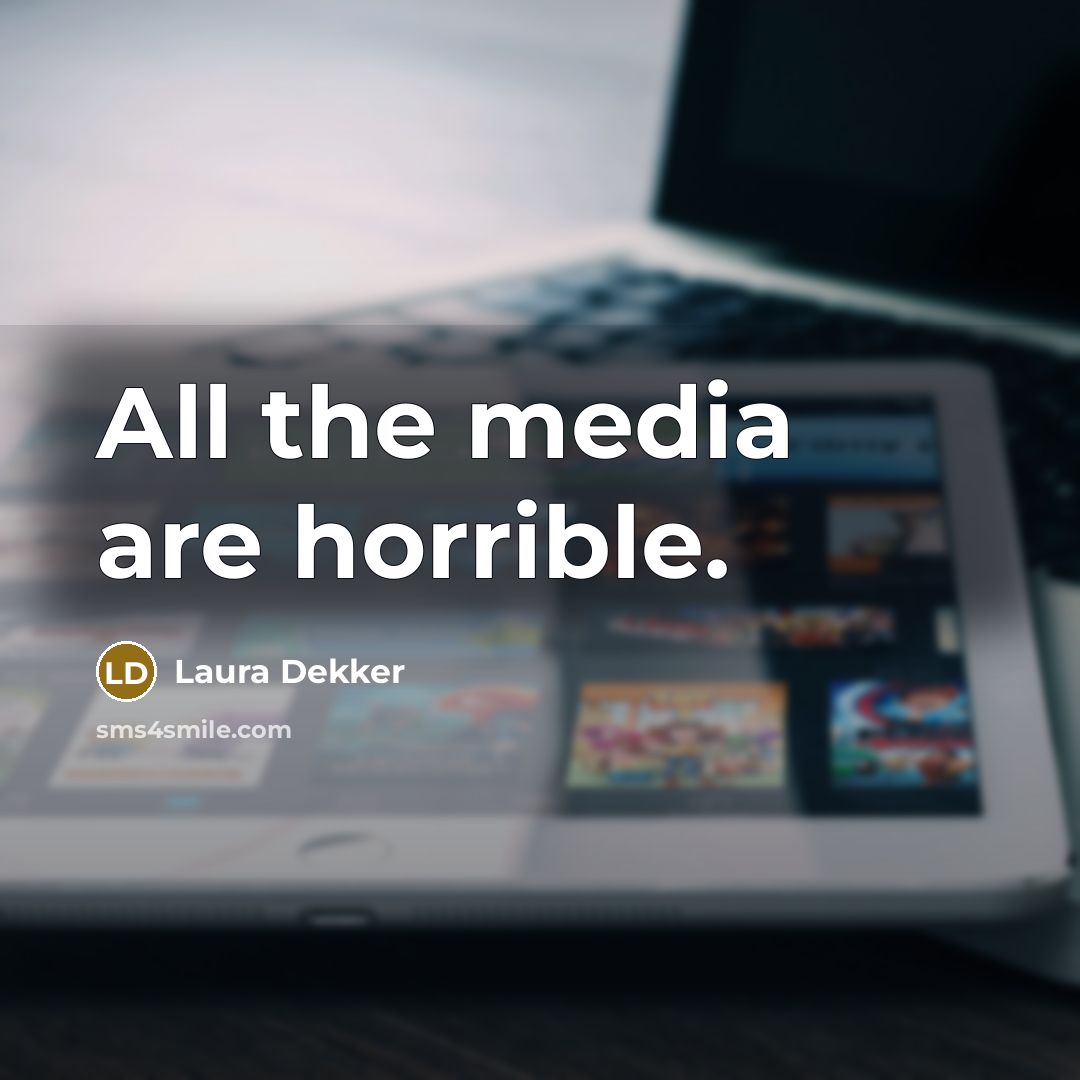 “All the media are horrible.…” quote by Laura Dekker