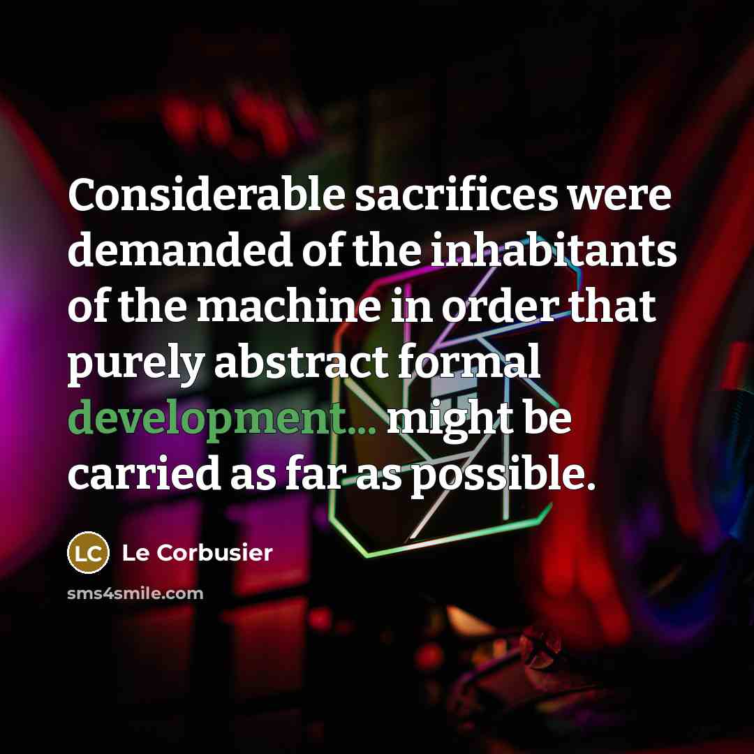 “Considerable sacrifices were demanded of the inhabitants of the machine…” quote by Le Corbusier