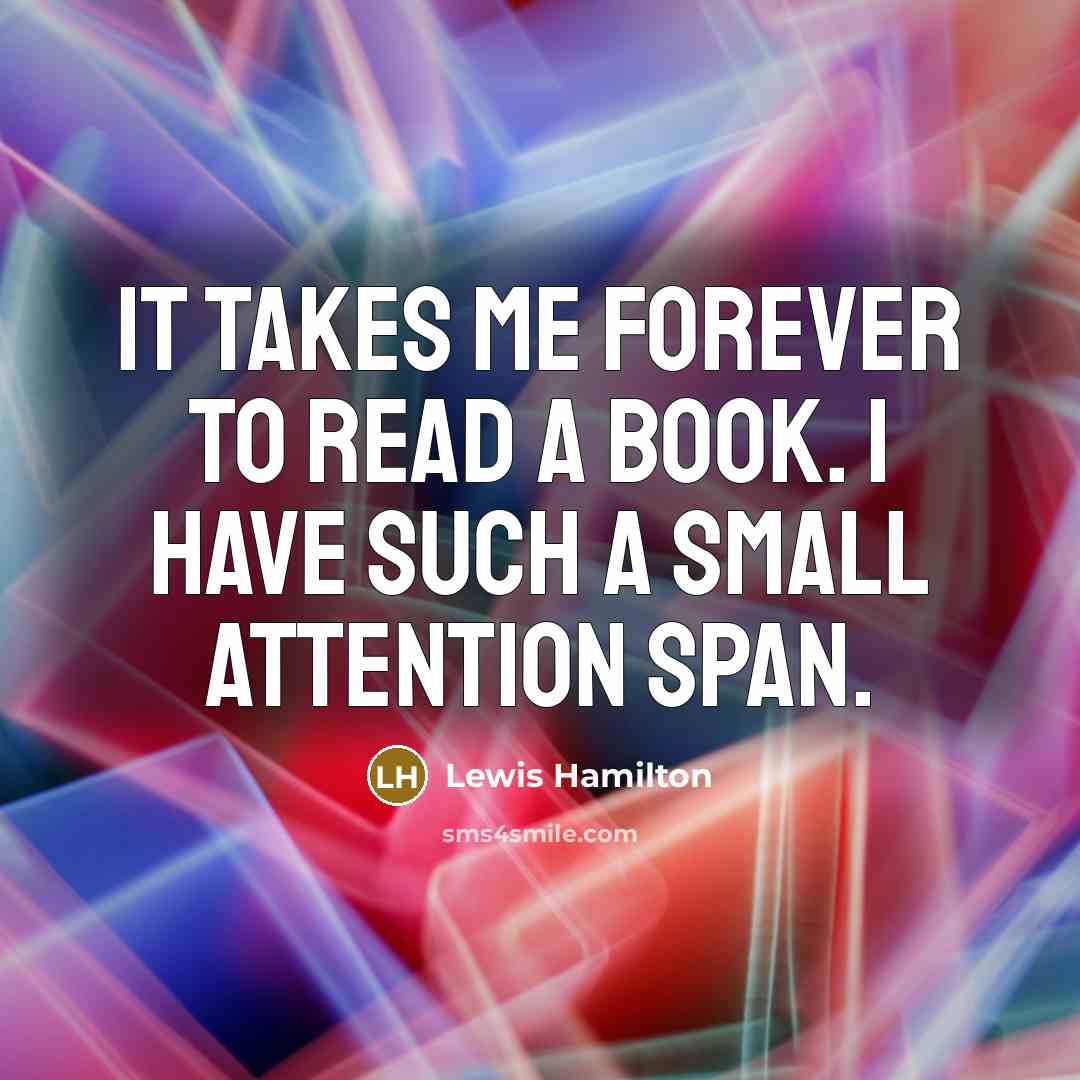 “It takes me forever to read a book. I have…” quote by Lewis Hamilton