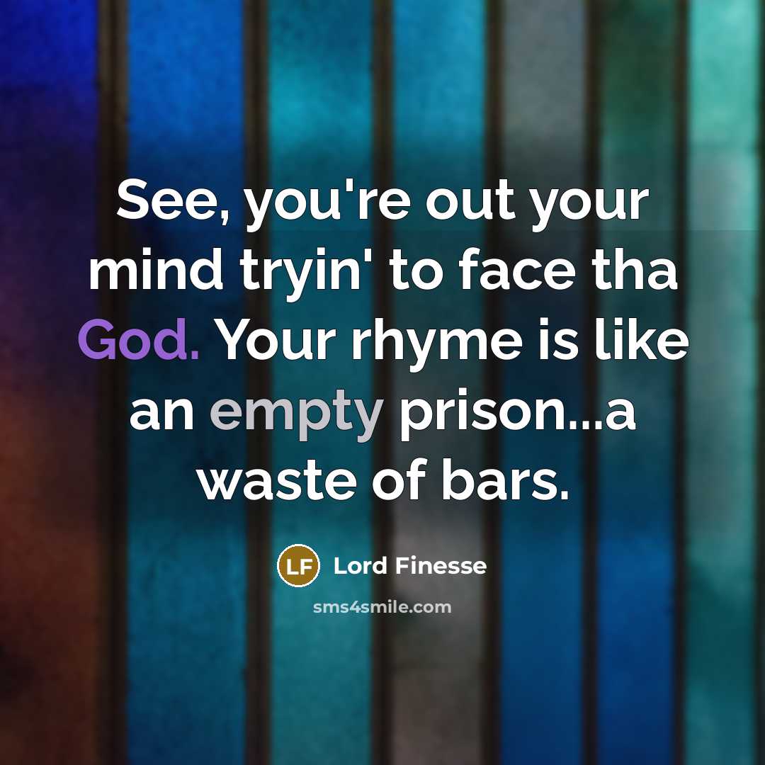 “See, you're out your mind tryin' to face tha God.…” quote by Lord Finesse