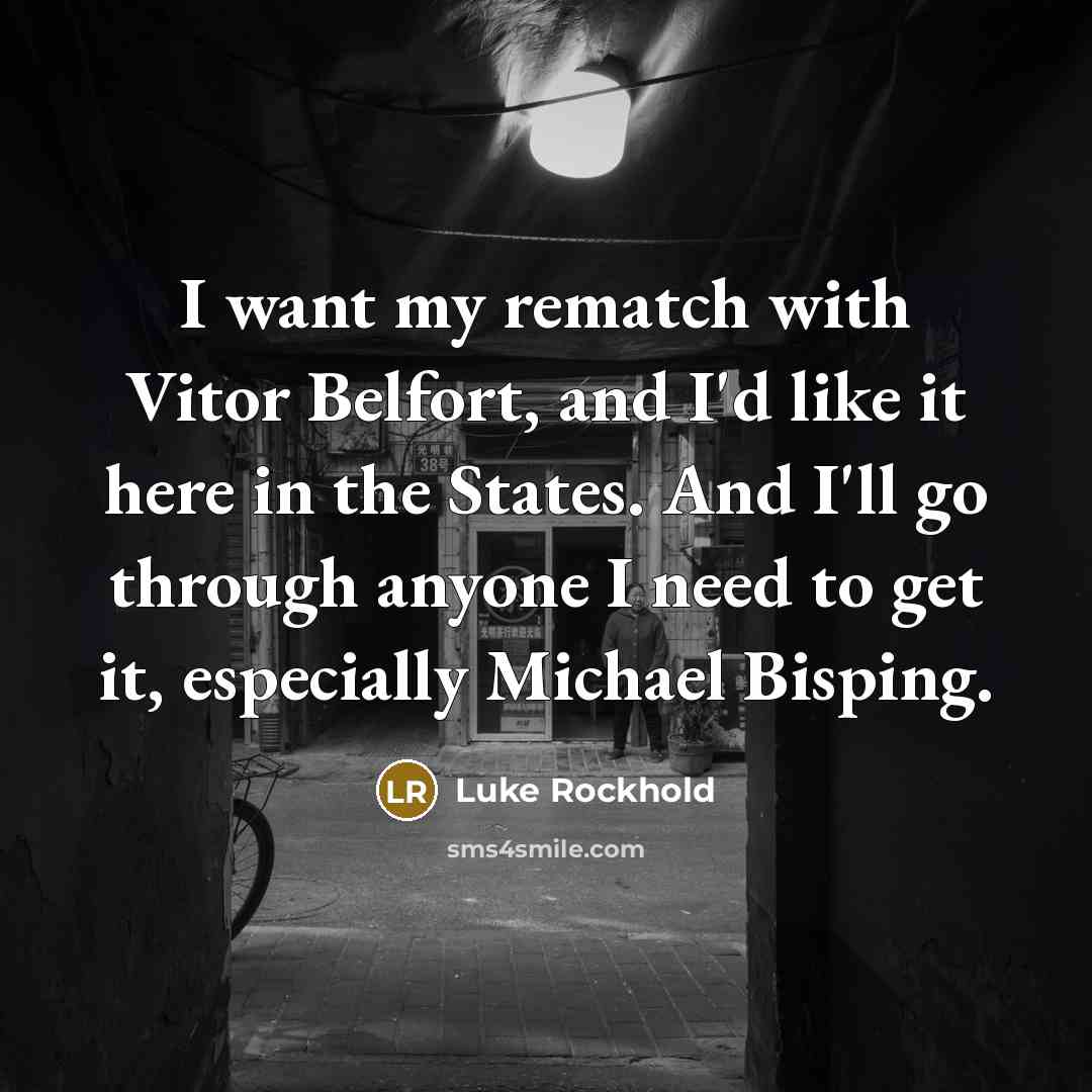 “I want my rematch with Vitor Belfort, and I'd like…” quote by Luke Rockhold