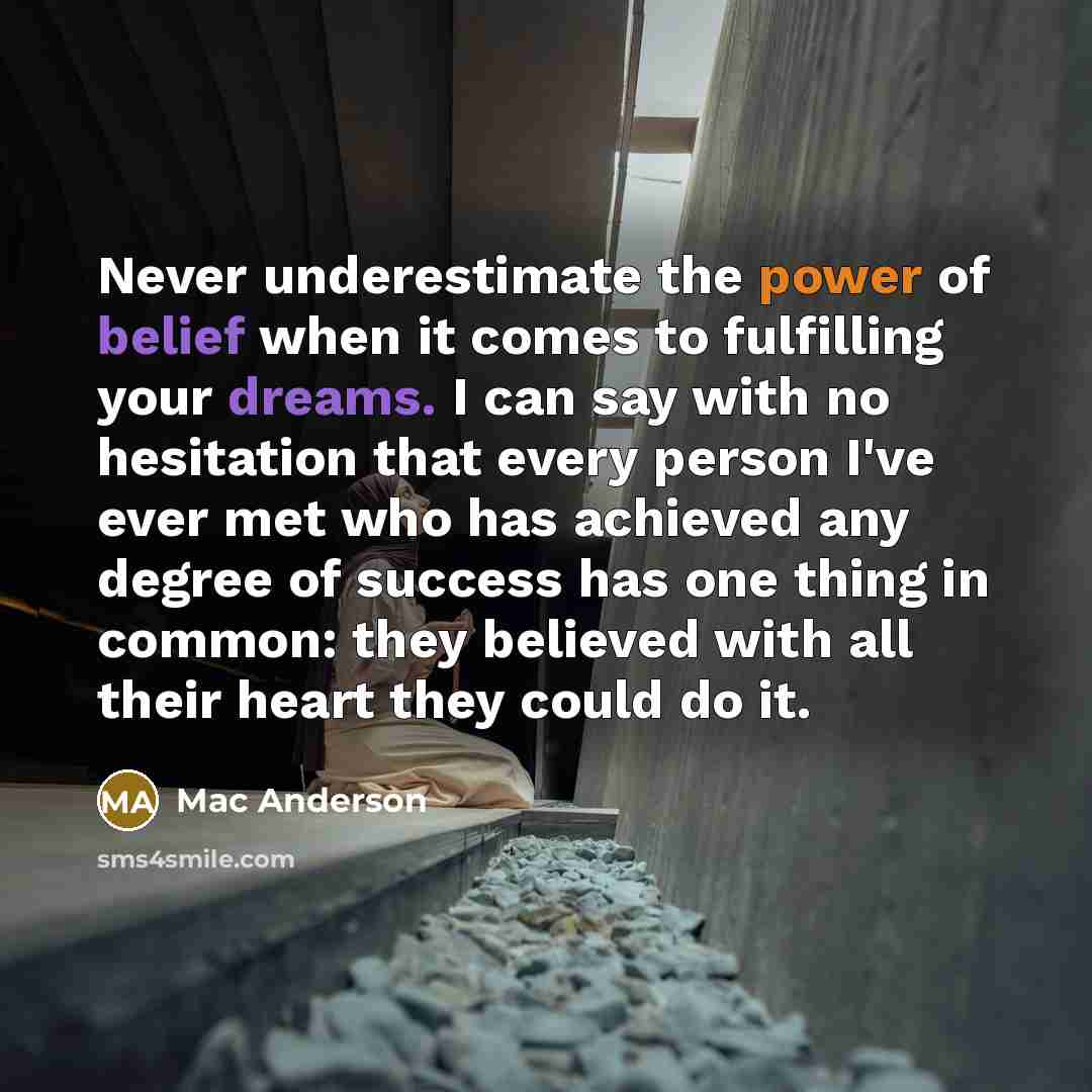 “Never underestimate the power of belief when it comes to…” quote by Mac Anderson