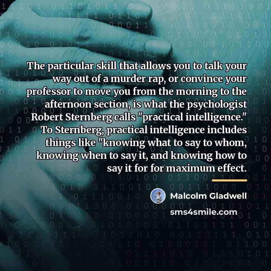 “The particular skill that allows you to talk your way…” quote by Malcolm Gladwell