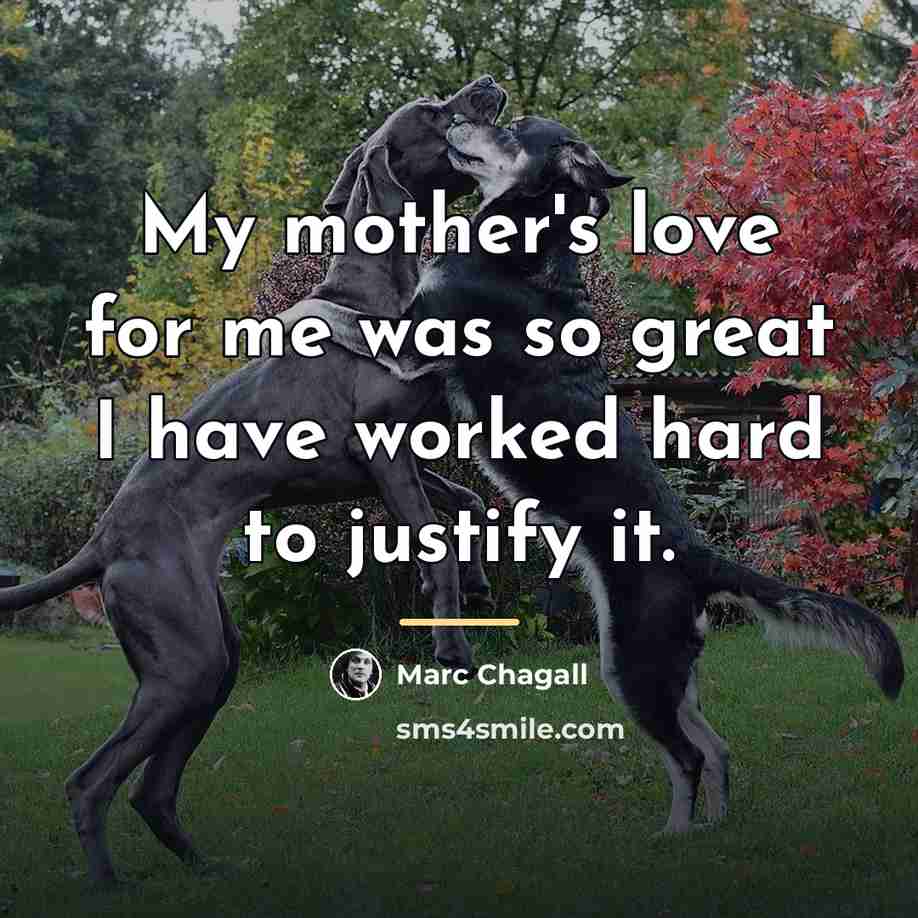 “My mother's love for me was so great I have…” quote by Marc Chagall