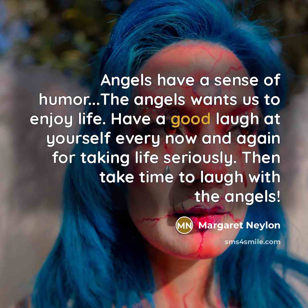 “Angels have a sense of humor...The angels wants us to…” quote by Margaret Neylon