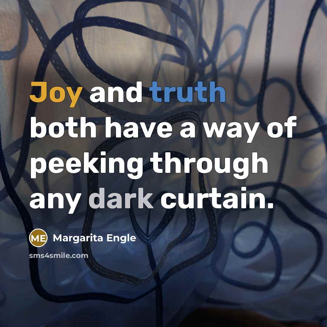 “Joy and truth both have a way of peeking through…” quote by Margarita Engle