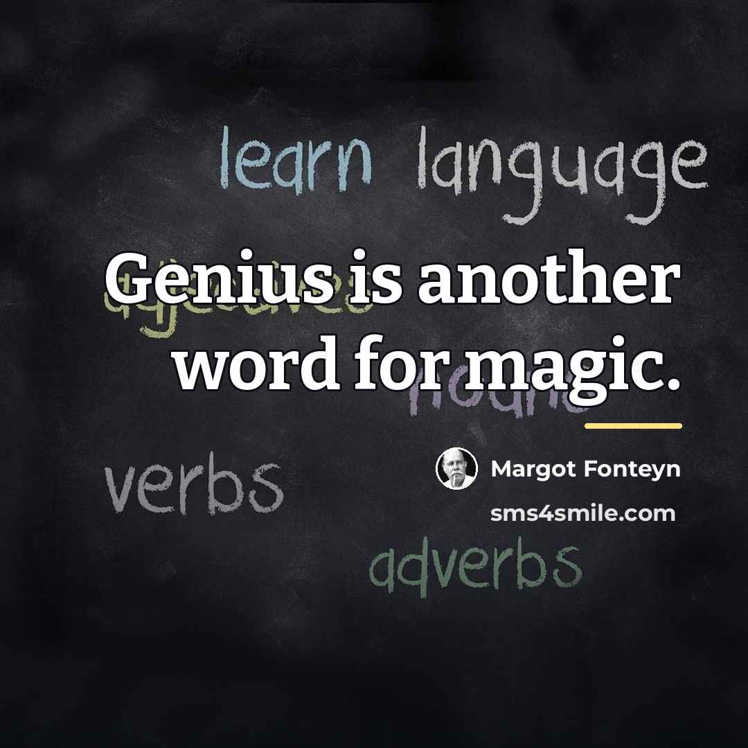 “Genius is another word for magic.…” quote by Margot Fonteyn