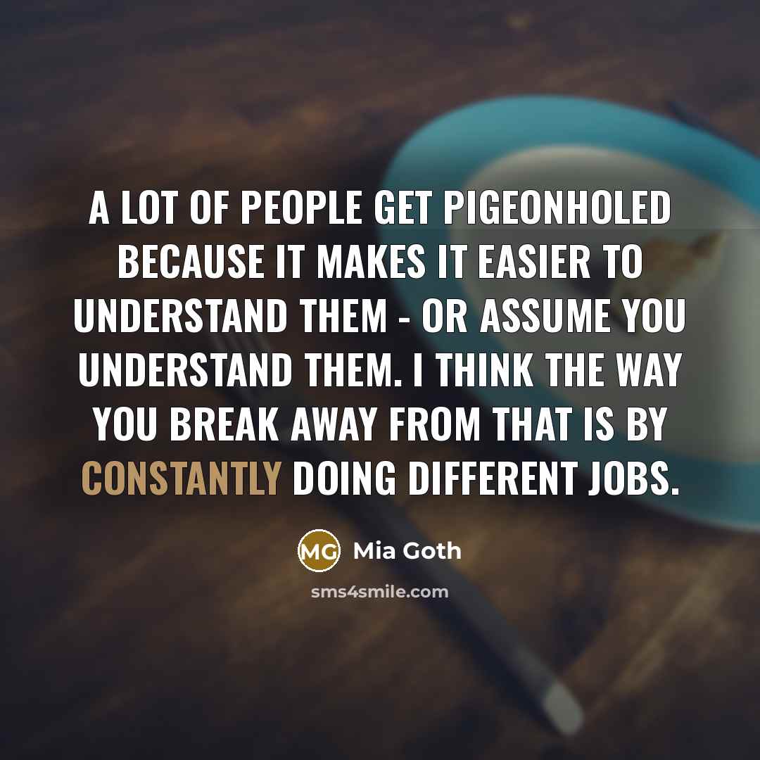 “A lot of people get pigeonholed because it makes it…” quote by Mia Goth