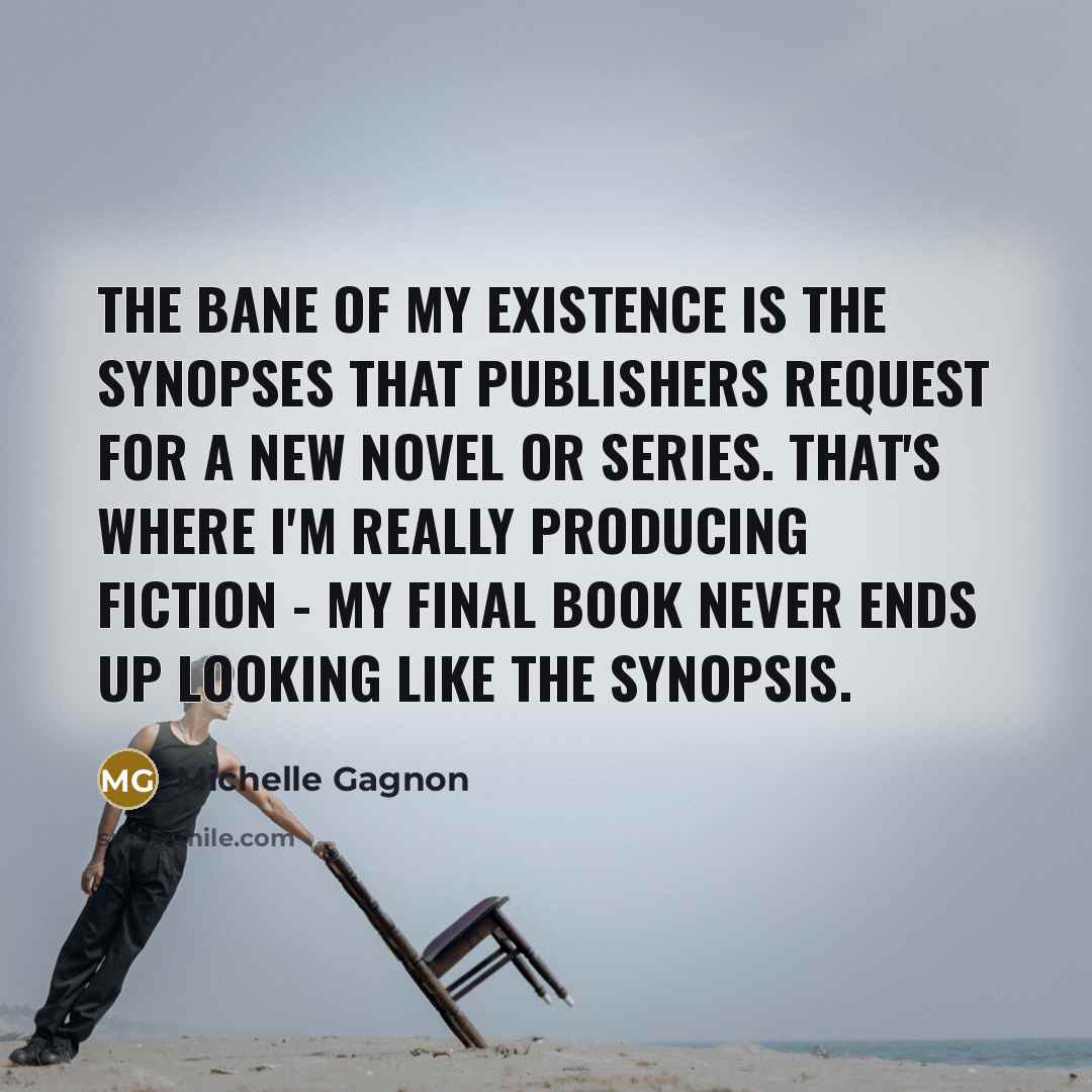 “The bane of my existence is the synopses that publishers…” quote by Michelle Gagnon