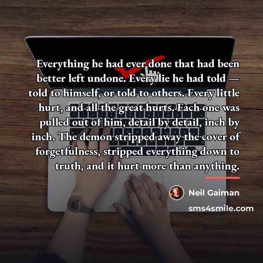 “Everything he had ever done that had been better left…” quote by Neil Gaiman