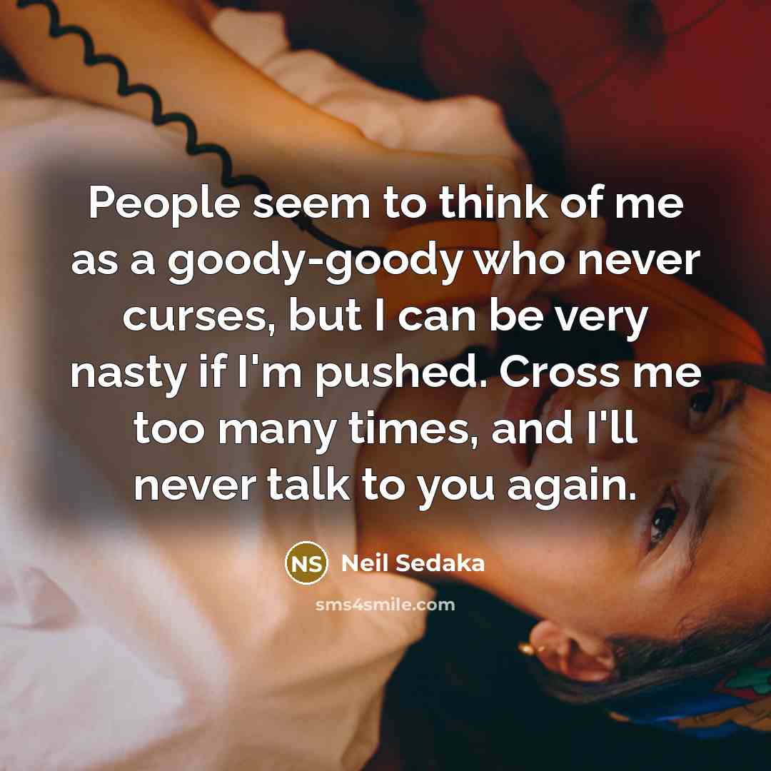 “People seem to think of me as a goody-goody who…” quote by Neil Sedaka
