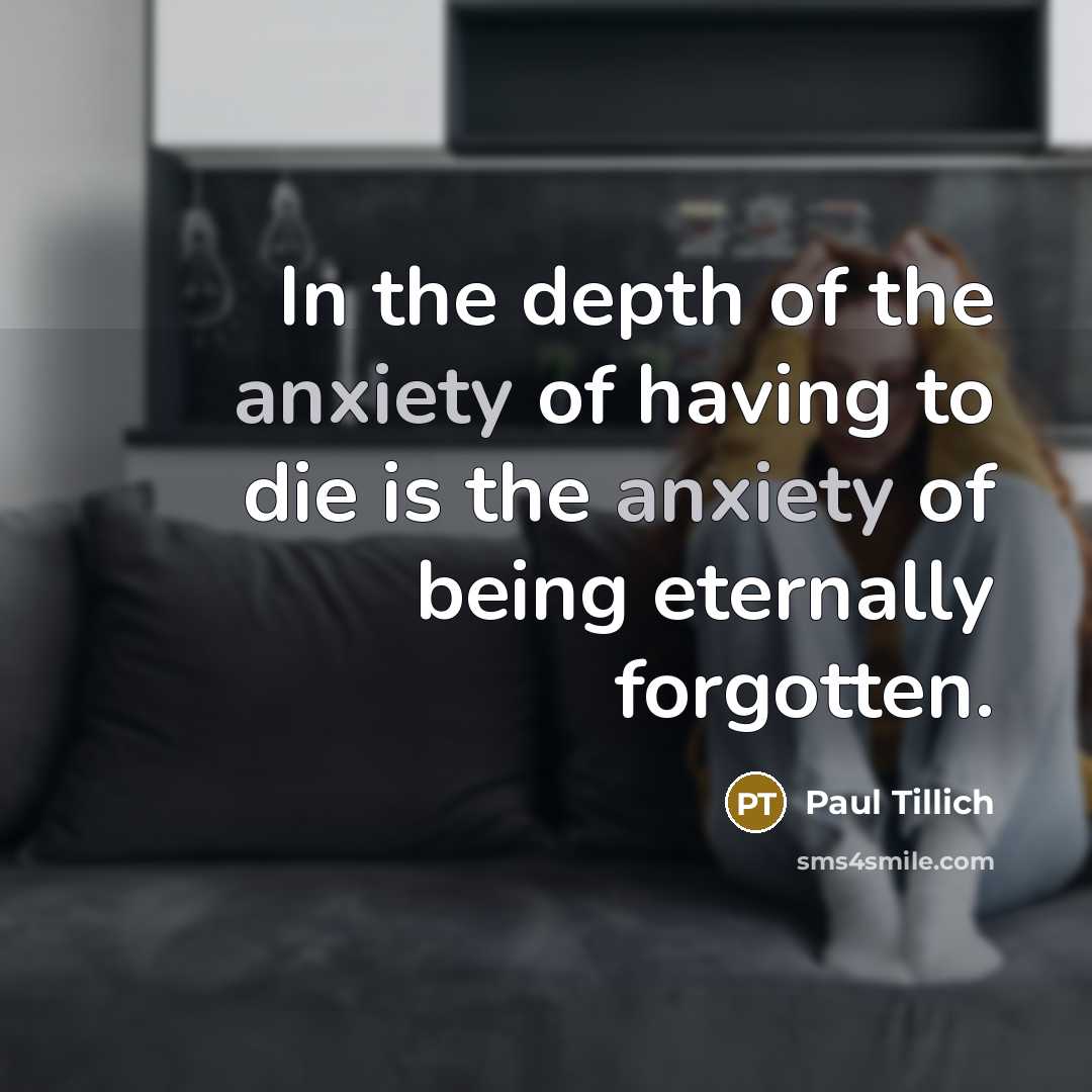 “In the depth of the anxiety of having to die…” quote by Paul Tillich