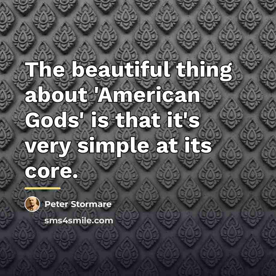 “The beautiful thing about 'American Gods' is that it's very…” quote by Peter Stormare