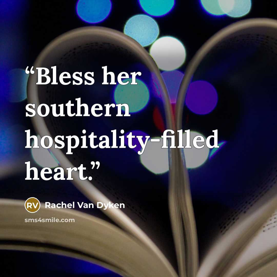 “Bless her southern hospitality-filled heart.” quote by Rachel Van Dyken