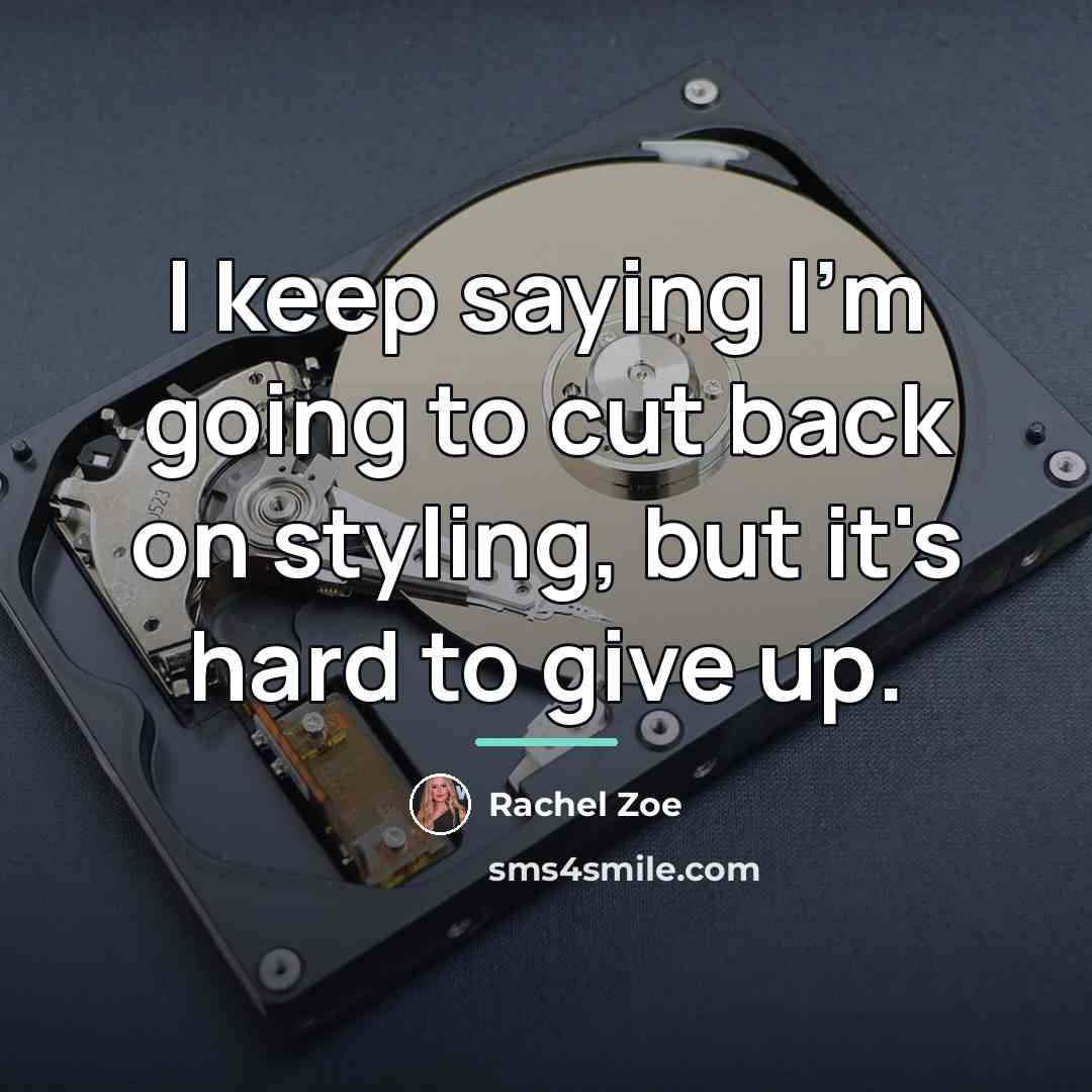 “I keep saying I'm going to cut back on styling,…” quote by Rachel Zoe