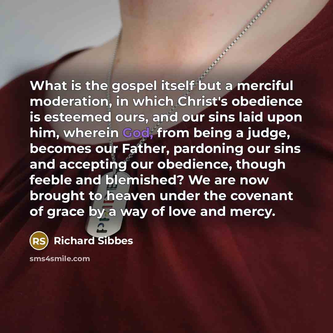 “What is the gospel itself but a merciful moderation, in…” quote by Richard Sibbes