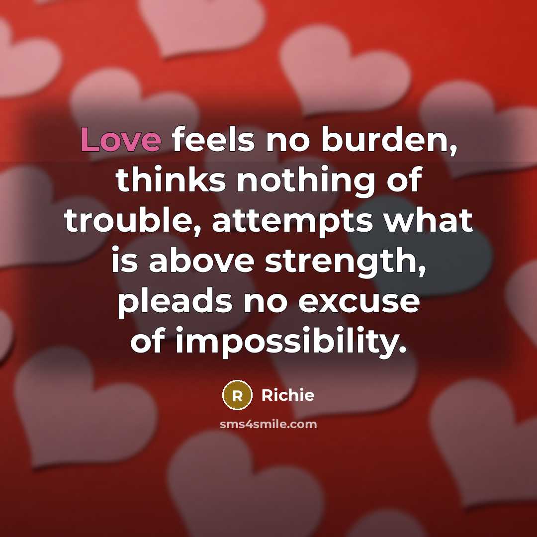 “Love feels no burden, thinks nothing of trouble, attempts what…” quote by Richie