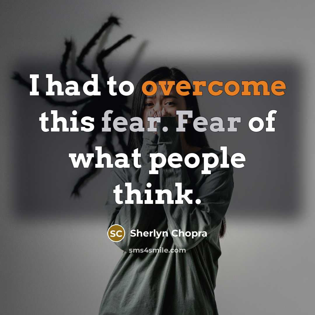 “I had to overcome this fear. Fear of what people…” quote by Sherlyn Chopra
