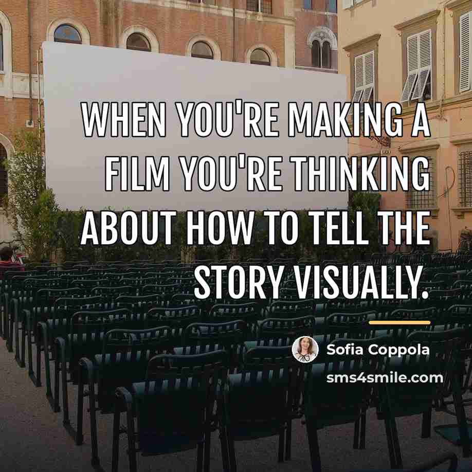 “When you're making a film you're thinking about how to…” quote by Sofia Coppola