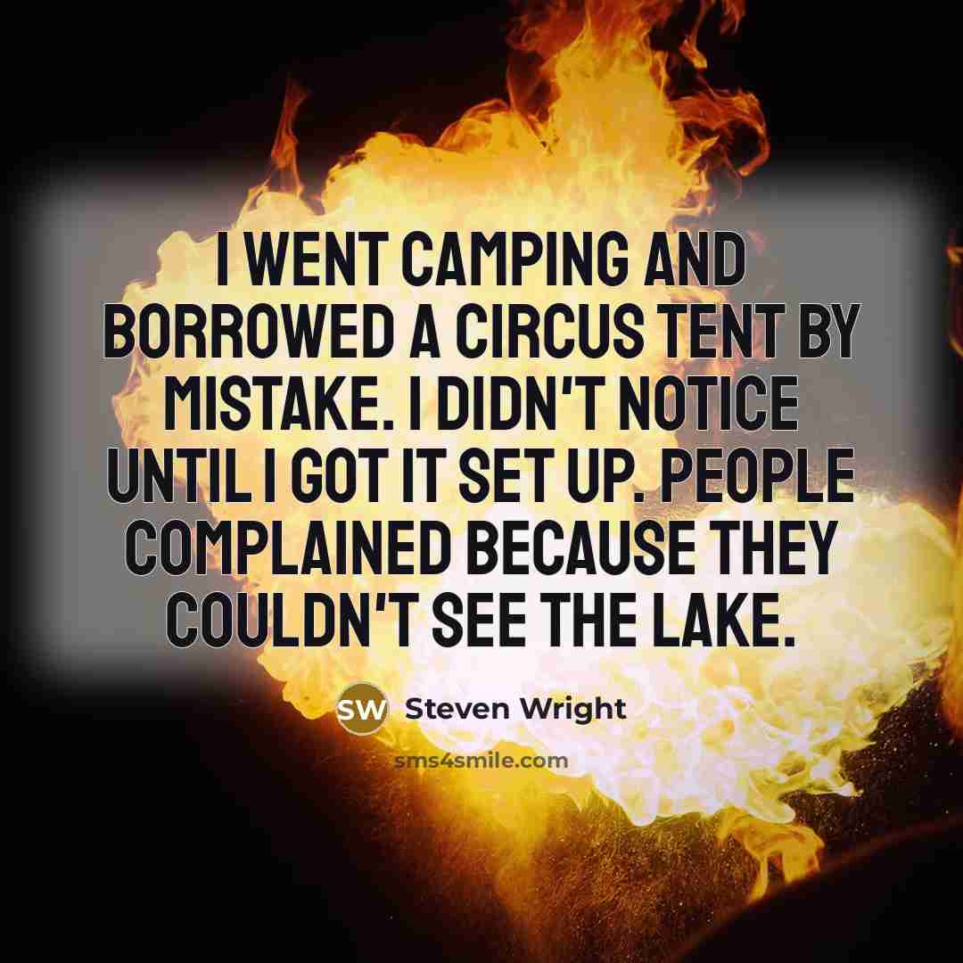 “I went camping and borrowed a circus tent by mistake.…” quote by Steven Wright
