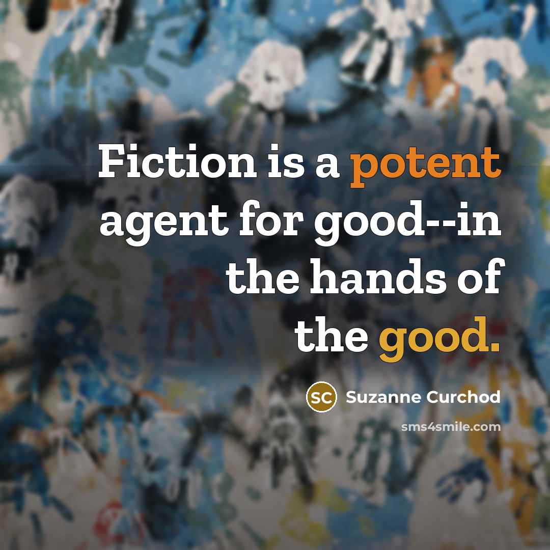 “Fiction is a potent agent for good--in the hands of…” quote by Suzanne Curchod