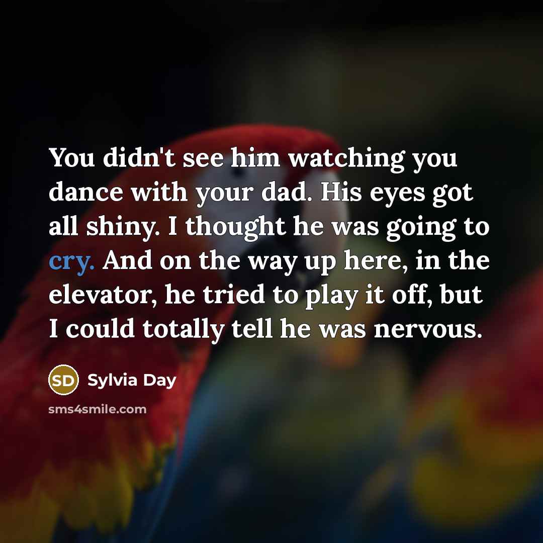 “You didn't see him watching you dance with your dad.…” quote by Sylvia Day