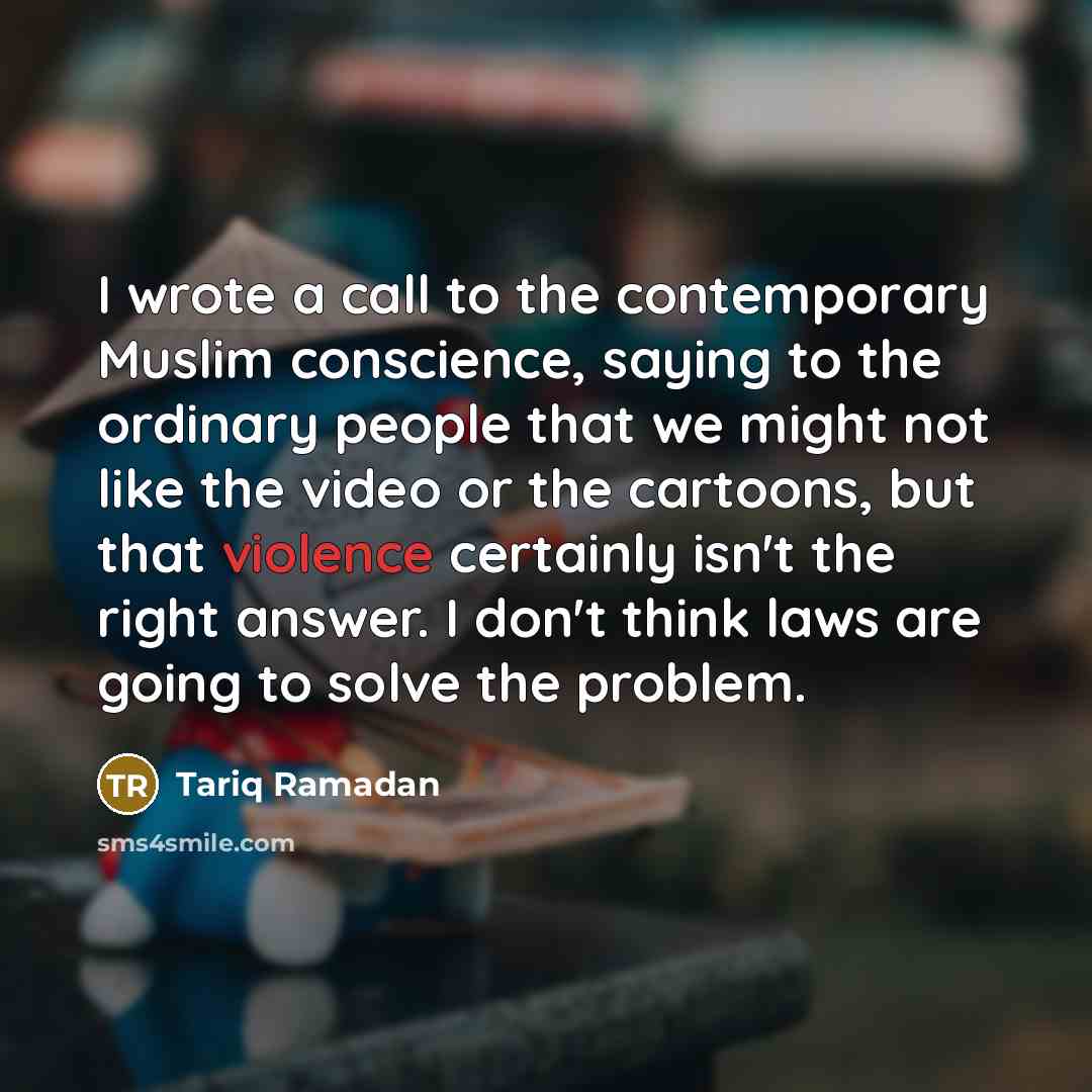 “I wrote a call to the contemporary Muslim conscience, saying…” quote by Tariq Ramadan