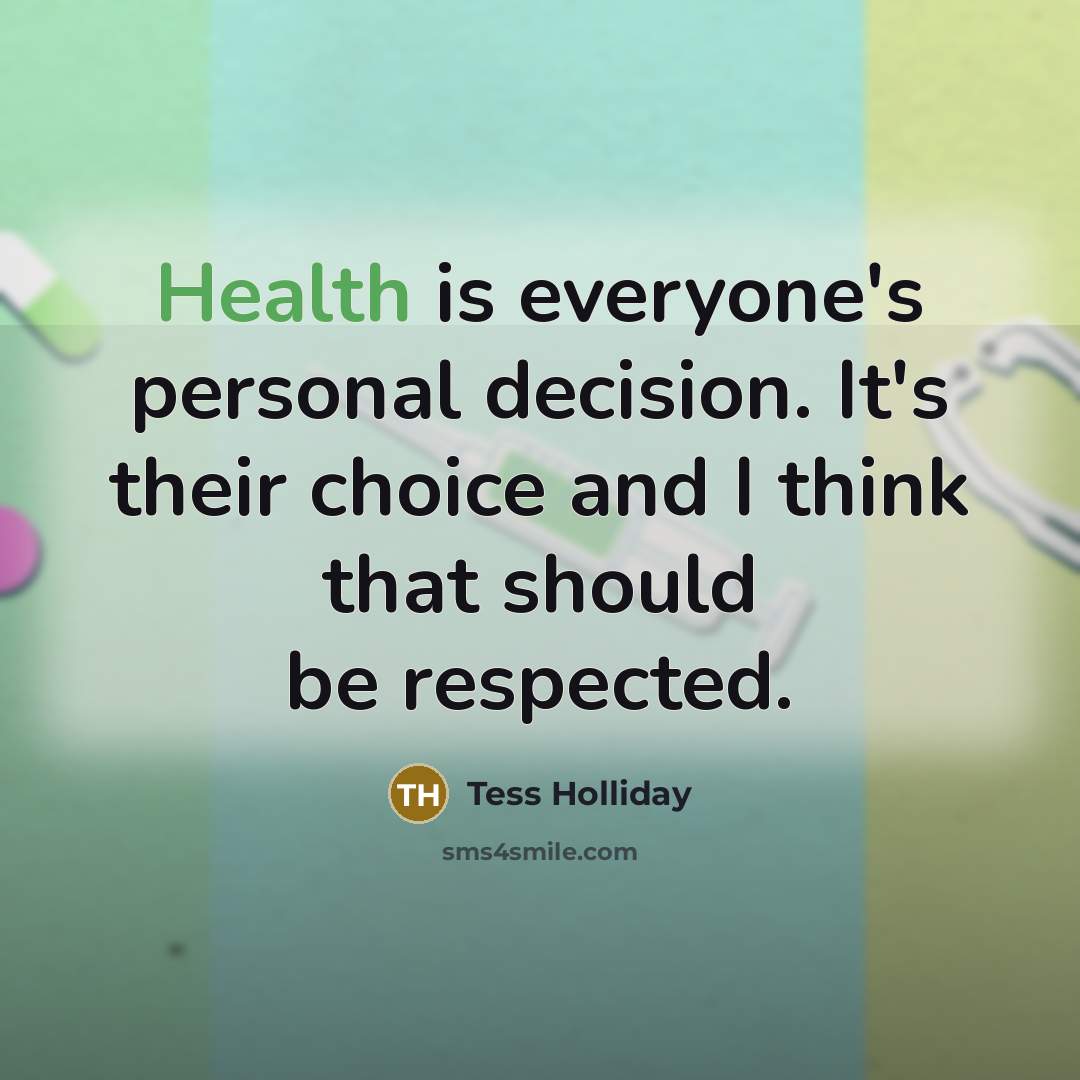 “Health is everyone's personal decision. It's their choice and I…” quote by Tess Holliday
