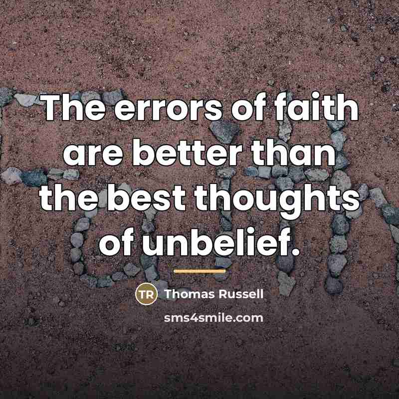 “The errors of faith are better than the best thoughts…” quote by Thomas Russell