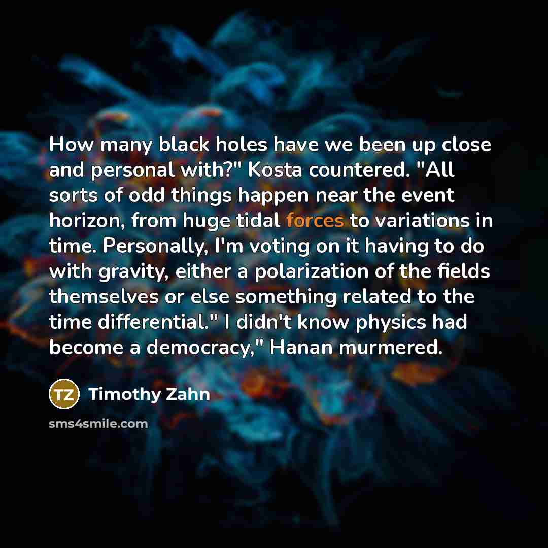 “How many black holes have we been up close and…” quote by Timothy Zahn