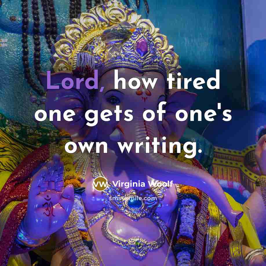 “Lord, how tired one gets of one's own writing.…” quote by Virginia Woolf