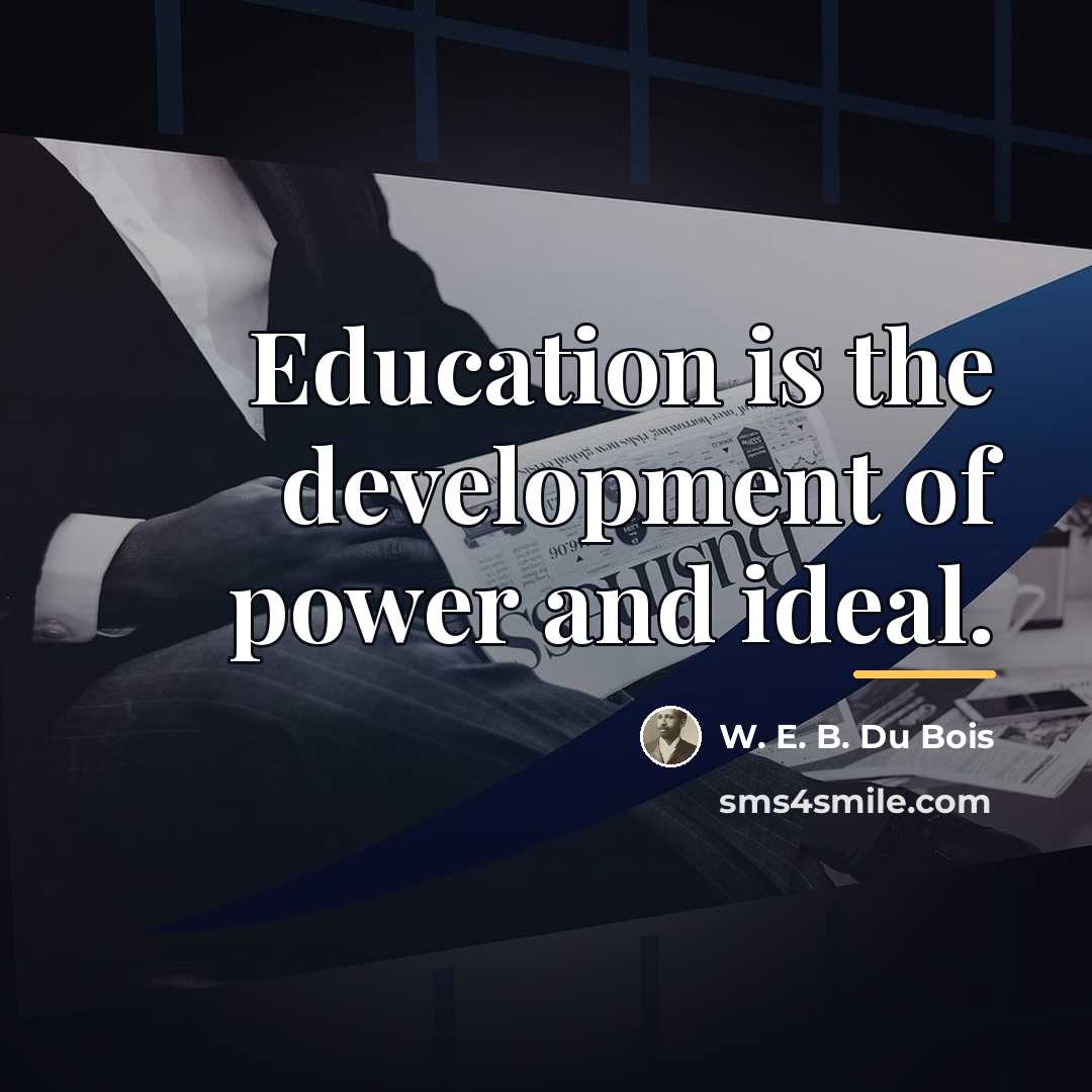 “Education is the development of power and ideal.…” quote by W. E. B. Du Bois