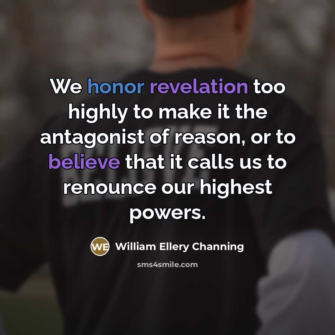 “We honor revelation too highly to make it the antagonist…” quote by William Ellery Channing