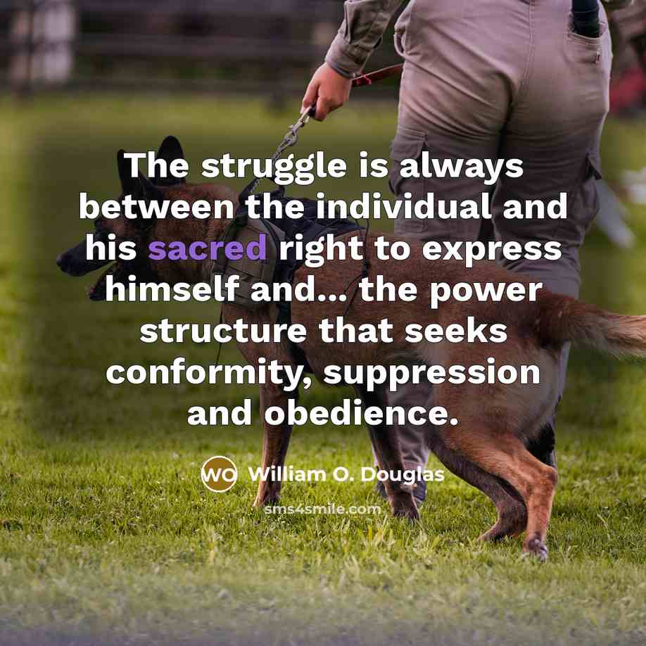 “The struggle is always between the individual and his sacred…” quote by William O. Douglas